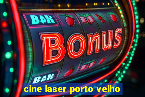 cine laser porto velho